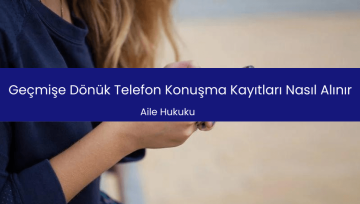 Geçmişe Dönük Telefon Konuşma Kayıtları Nasıl Alınır?