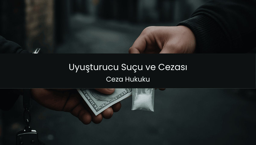 Uyuşturucu Suçu ve Cezası