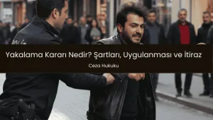Yakalama Kararı nedir