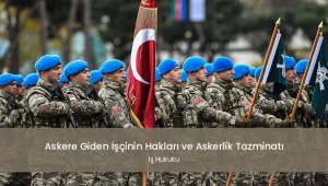 Askerlik Nedeniyle İşten Ayrılma